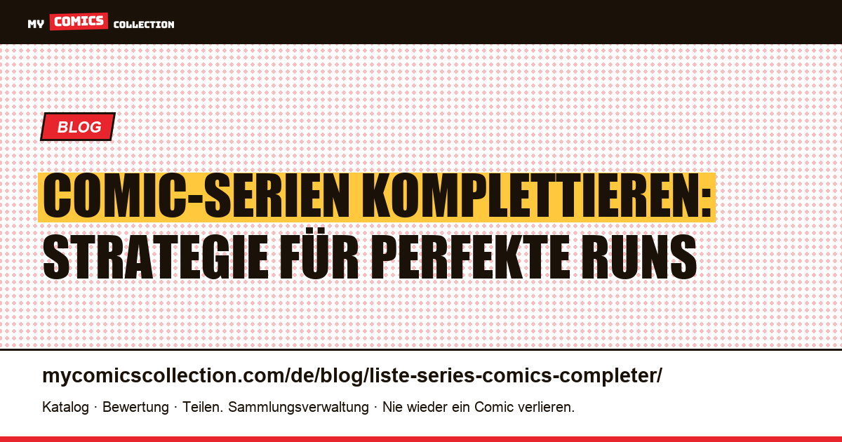 Comic-Serien komplettieren: Strategie für perfekte Runs — Artikelillustration