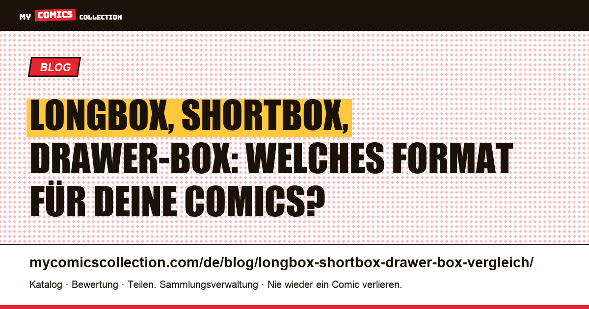 Longbox, Shortbox oder Drawer-Box: der vollständige Vergleich für deine Comic-Sammlung — Artikelillustration