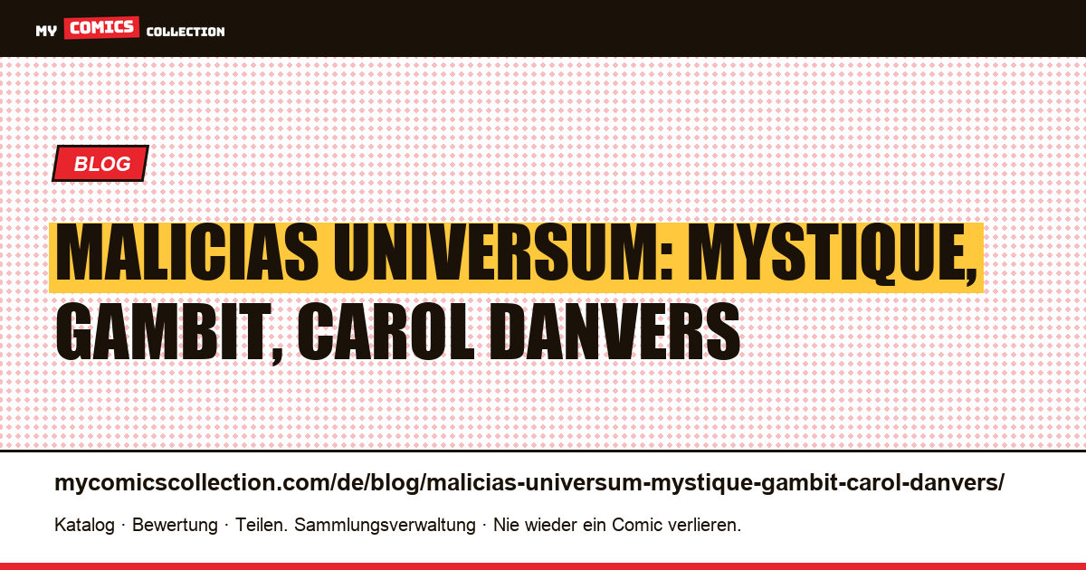 Malicias Universum: Mystique, Gambit, Carol Danvers — Artikelillustration