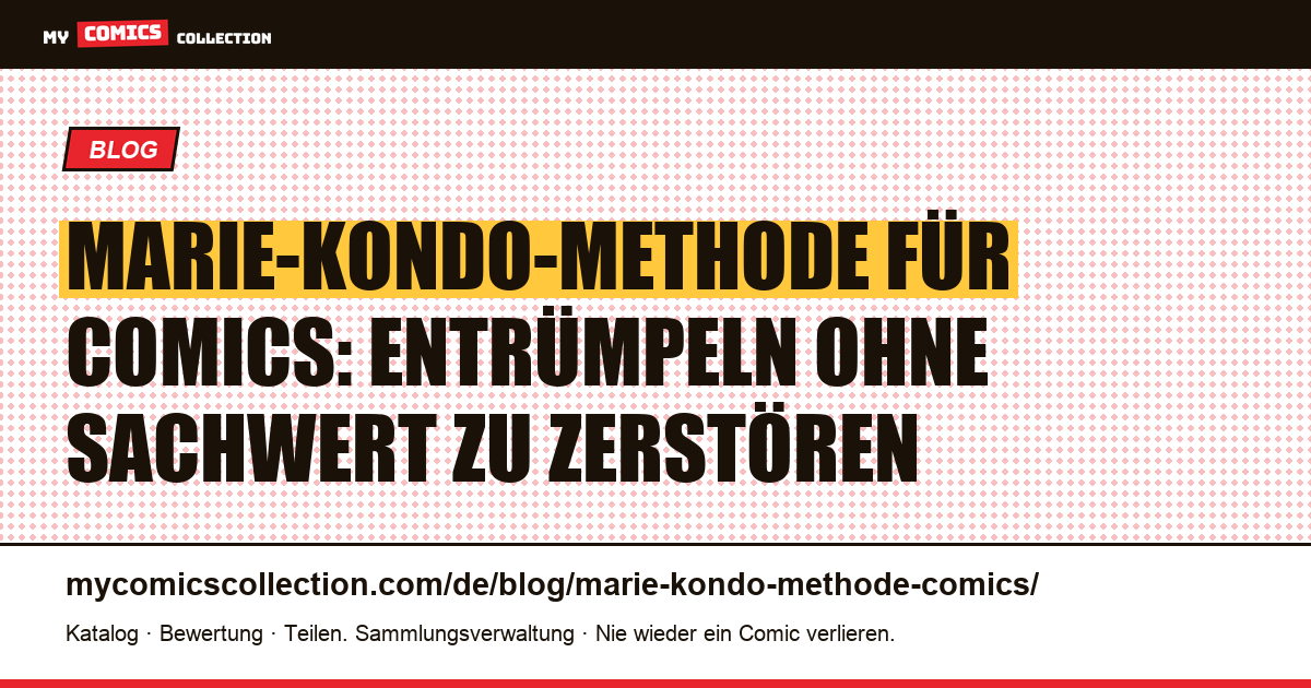 Die Marie-Kondo-Methode für Comics: Entrümpeln ohne dein Vermögen zu verramschen — Artikelillustration