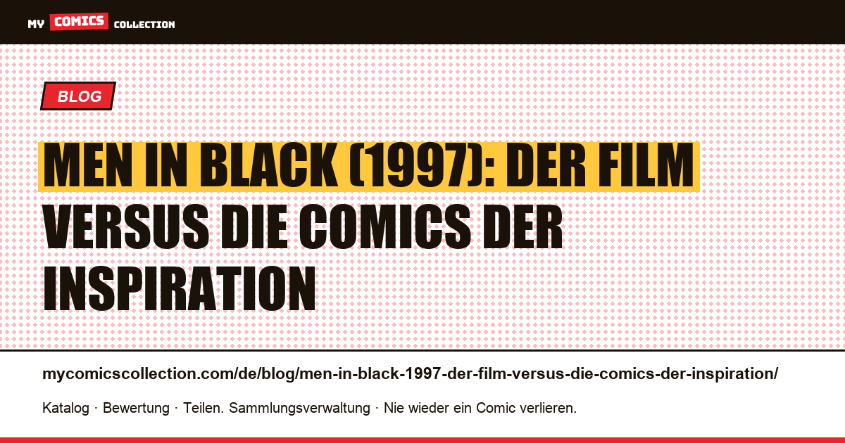 Men in Black (1997): Der Film versus die Comics der Inspiration — Artikelillustration