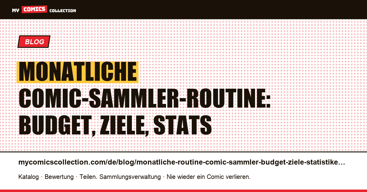 Die monatliche Routine des Comic-Sammlers: Ziele, Budget, Statistiken — Artikelillustration