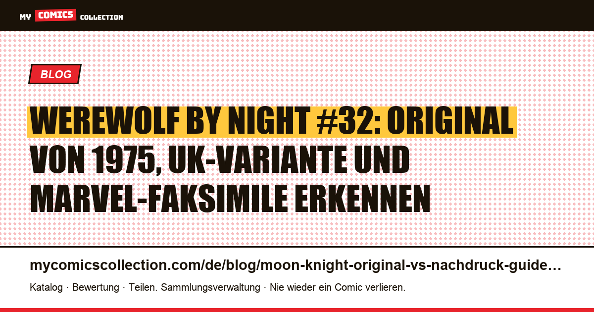 Werewolf by Night #32: Original, UK-Variante und Faksimile — wie erkennt man das echte Heft? — Artikelillustration