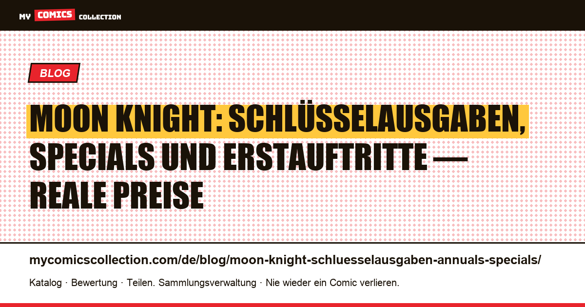 Moon Knight: die wichtigsten Schlüsselausgaben und Specials im Überblick — Artikelillustration