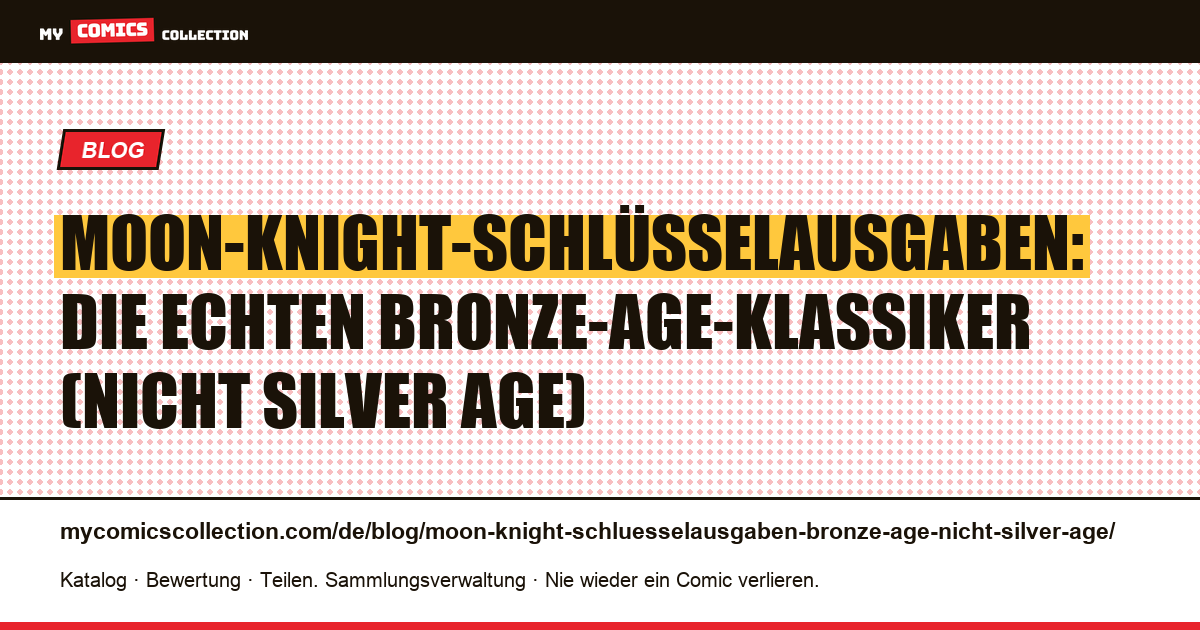 Moon-Knight-Schlüsselausgaben: Es gibt kein Silver Age — hier sind die echten Bronze-Age-Klassiker — Artikelillustration