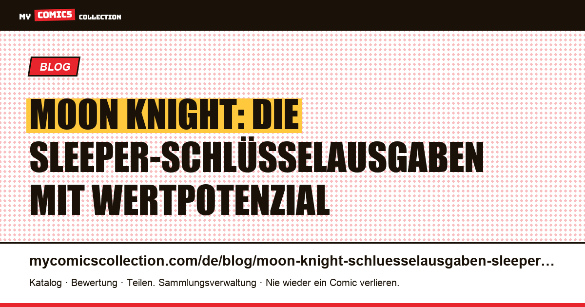 Moon Knight: Sleeper-Schlüsselausgaben und Wertsteigerungspotenzial — Artikelillustration