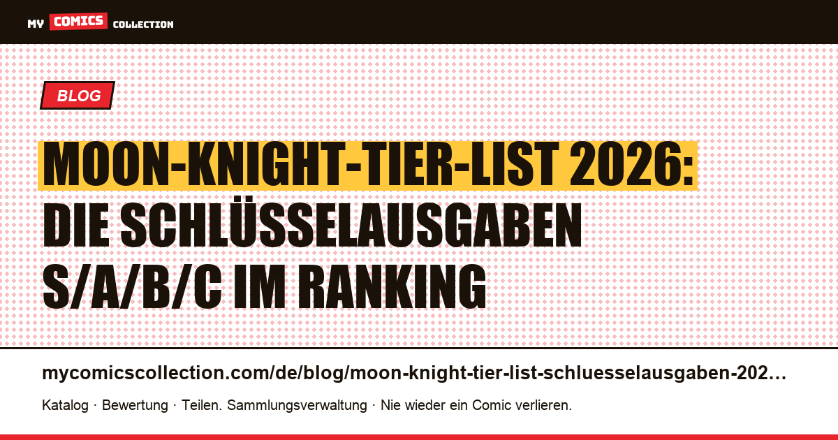 Moon-Knight-Tier-List: Schlüsselausgaben 2026 (S/A/B/C) — Artikelillustration