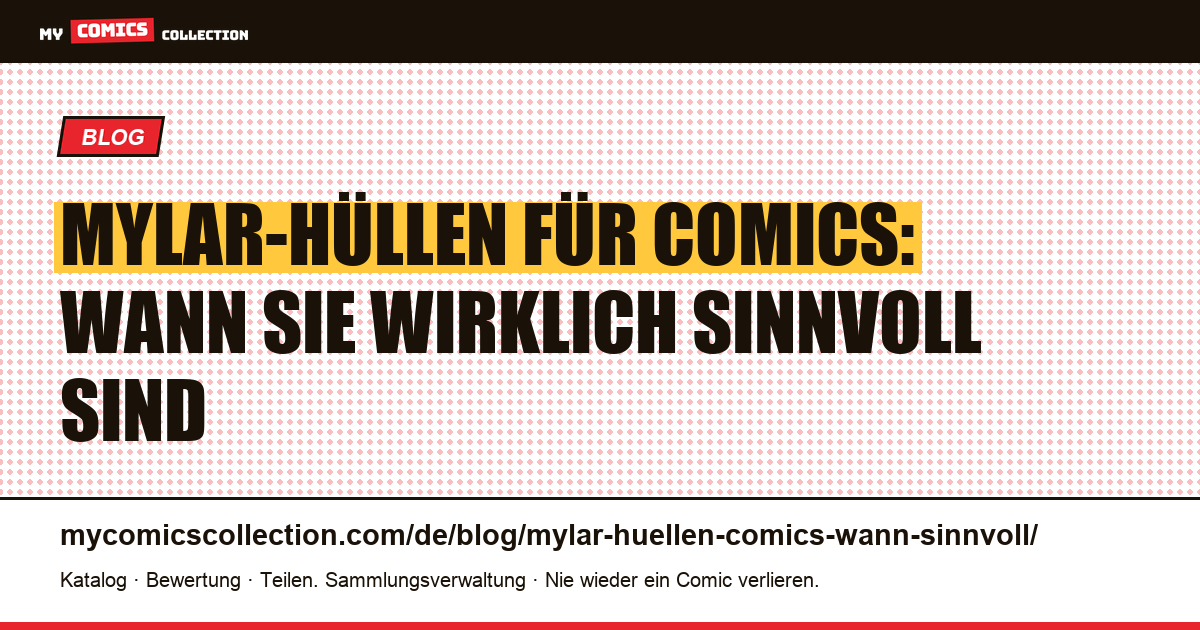 Mylar-Hüllen für Comics: Wann sie wirklich sinnvoll sind — Artikelillustration