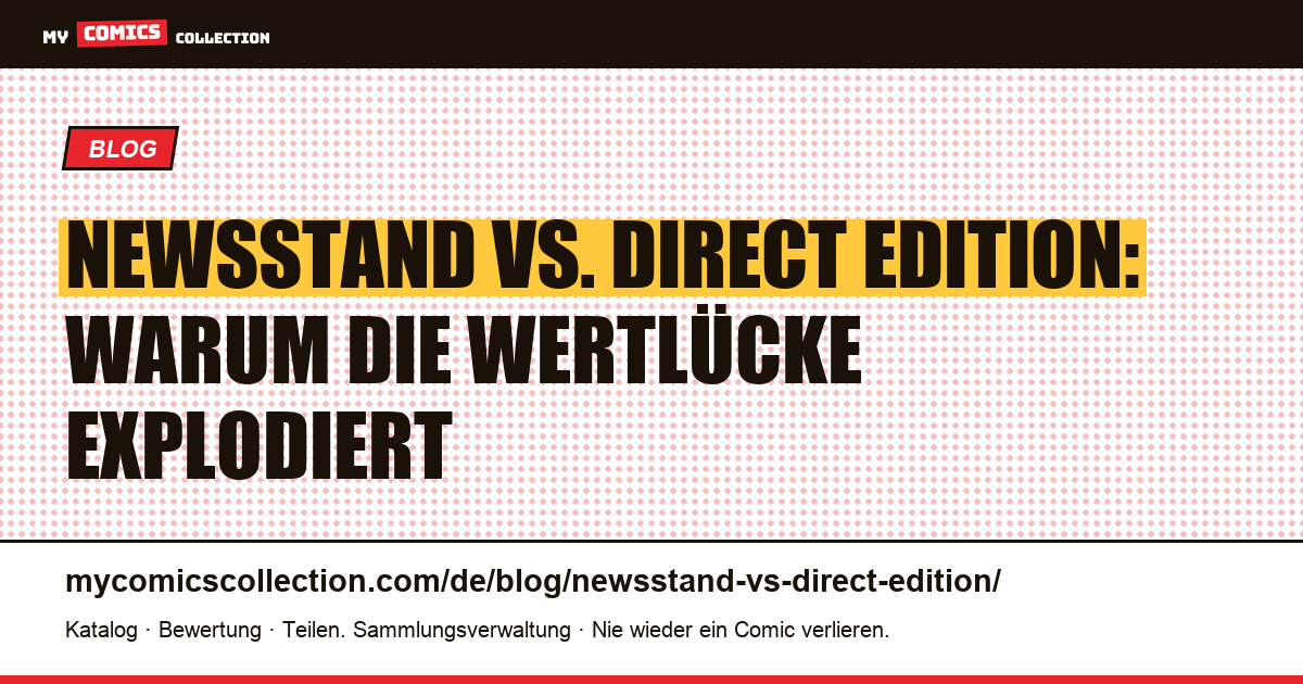 Newsstand vs. Direct Edition: Warum die Wertlücke explodiert — Artikelillustration