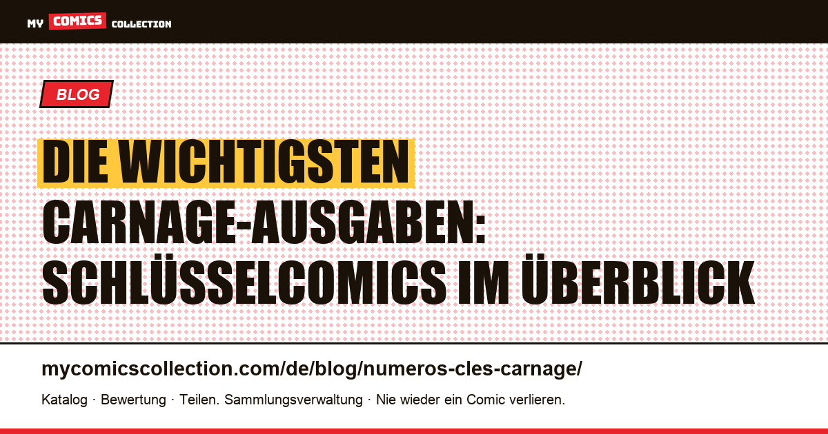 Die wichtigsten Carnage-Ausgaben: Schlüsselcomics im Überblick — Artikelillustration