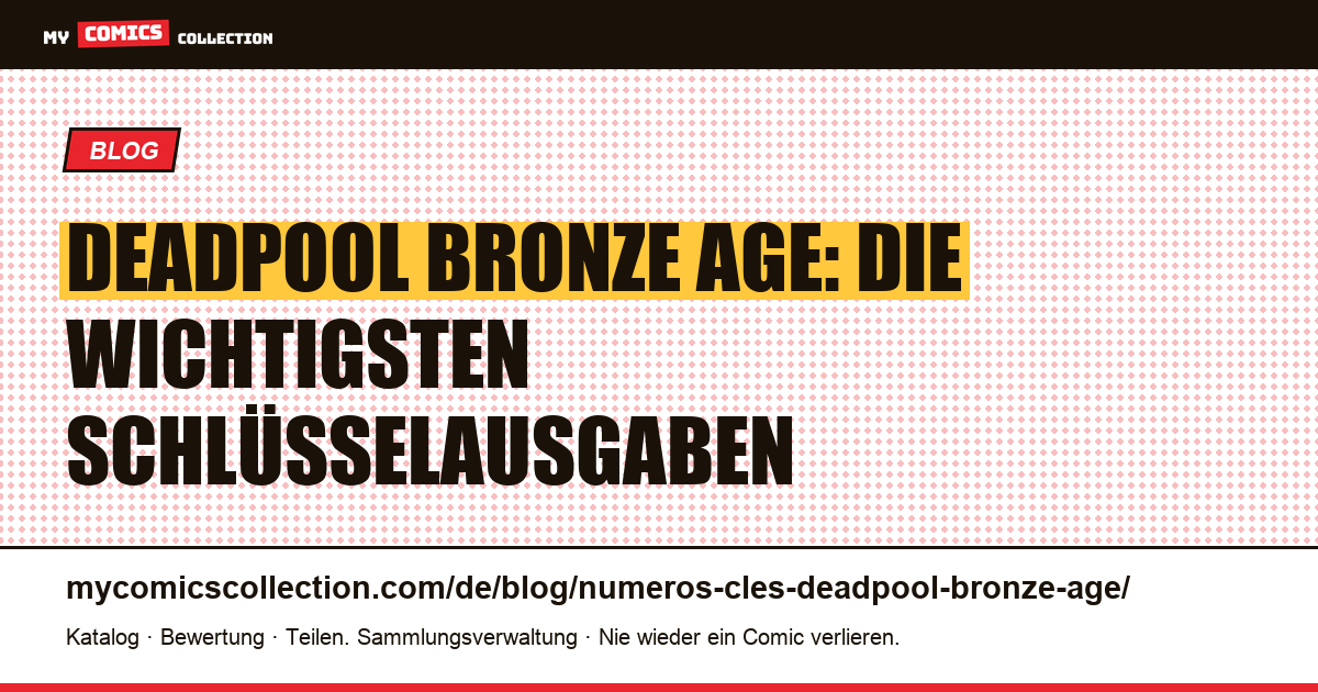 Deadpool Bronze Age: Die wichtigsten Schlüsselausgaben — Artikelillustration