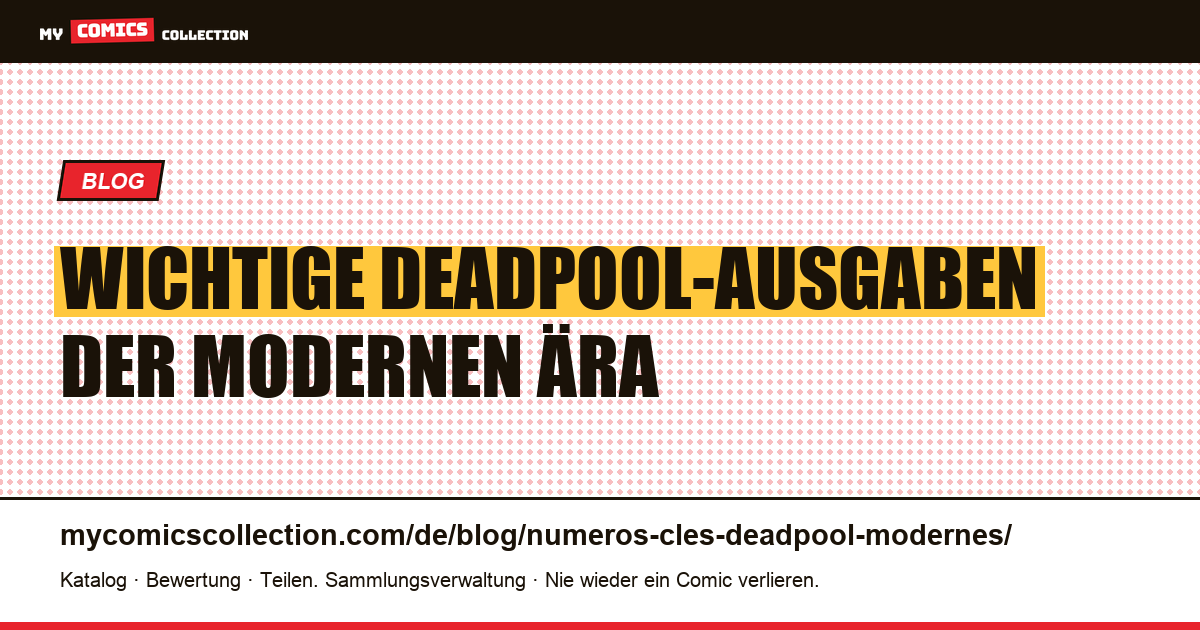 Wichtige Deadpool-Ausgaben der modernen Ära — Artikelillustration