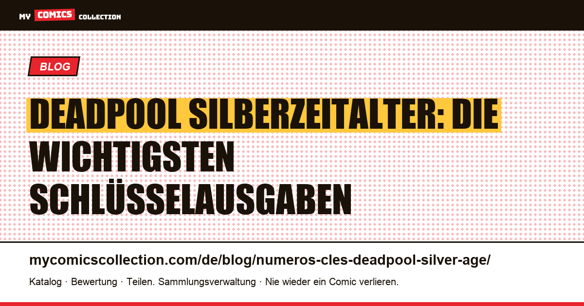 Die Schlüsselausgaben von Deadpool im Silver Age — Artikelillustration