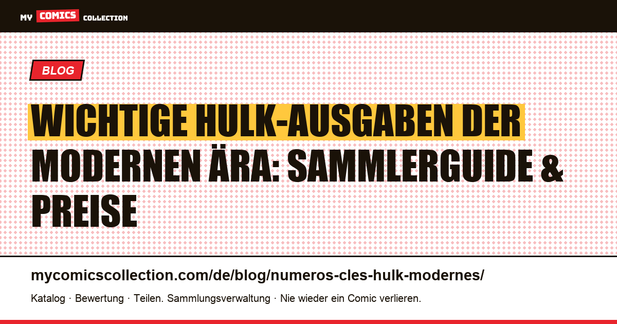 Wichtige Hulk-Ausgaben der modernen Ära — Artikelillustration