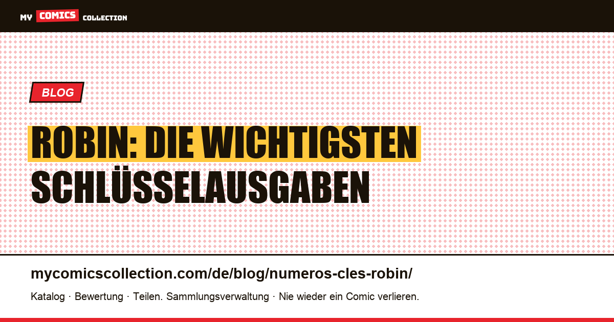 Robin: Die wichtigsten Schlüsselausgaben — Artikelillustration