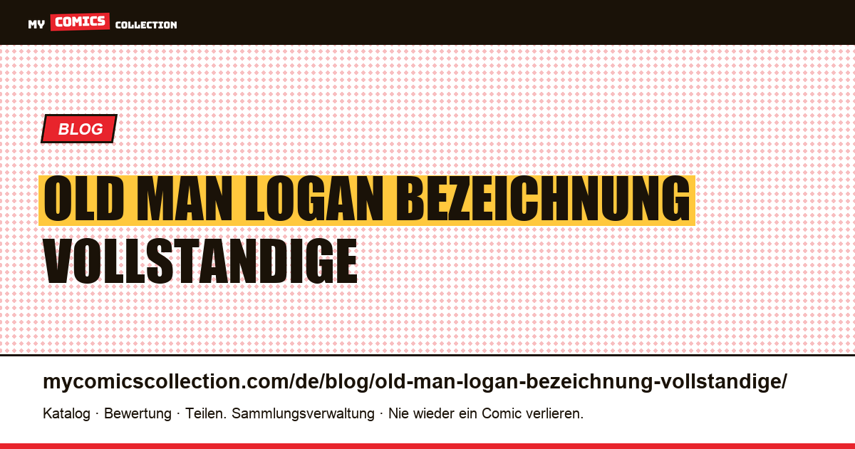 Old Man Logan: Was die Bezeichnung „vollständige Version“ über andere Editionen sagt — Artikelillustration