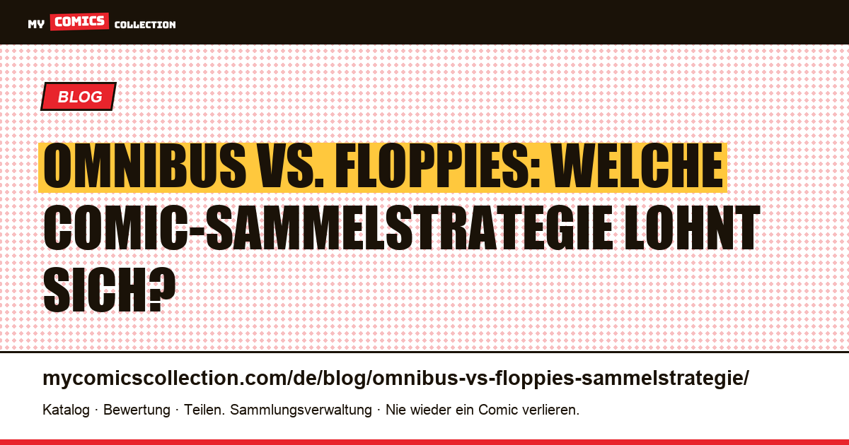 Omnibus vs. Floppies: Welche Sammelstrategie lohnt sich? — Artikelillustration