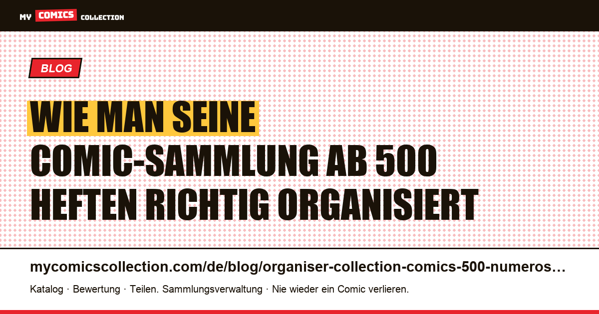Wie man seine Comic-Sammlung ab 500 Heften richtig organisiert — Artikelillustration