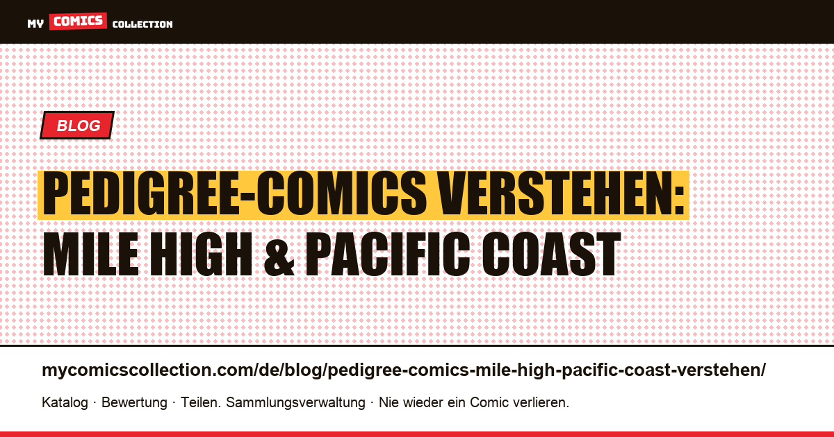 Pedigree-Comics verstehen: Mile High, Pacific Coast und die großen Sammlungen — Artikelillustration