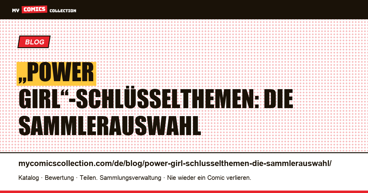 „Power Girl“-Schlüsselthemen: Die Sammlerauswahl — Artikelillustration