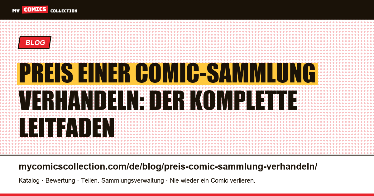 Preis einer Comic-Sammlung verhandeln: 6 Techniken für 15 bis 30 % mehr — Artikelillustration
