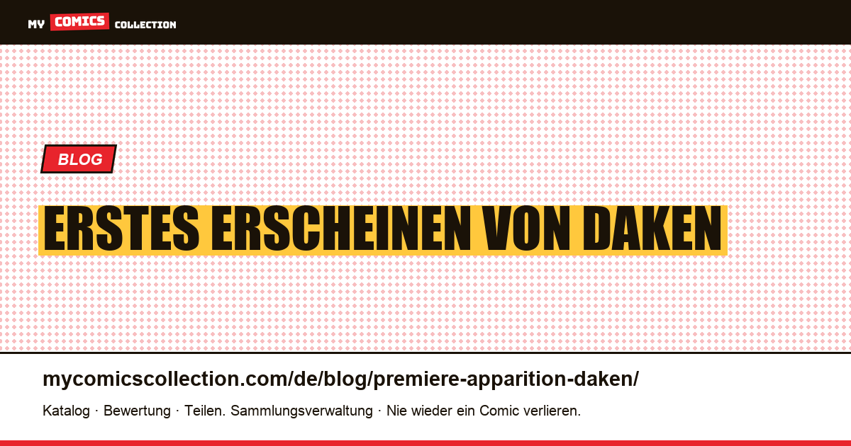 Erstes Erscheinen von Daken — Artikelillustration