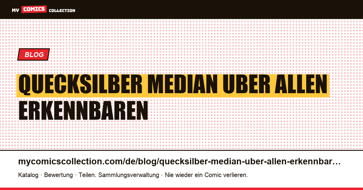 Quecksilber: ein Median, der über allen erkennbaren Beispielen liegt — Artikelillustration