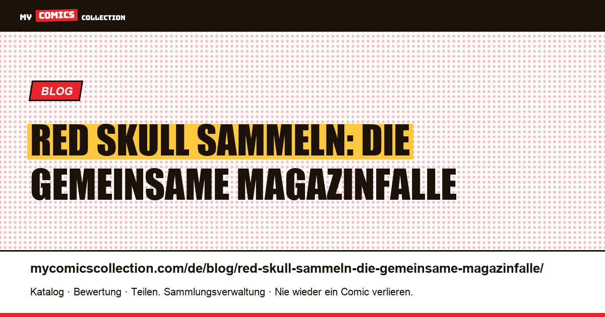 Red Skull sammeln: die gemeinsame Magazinfalle — Artikelillustration