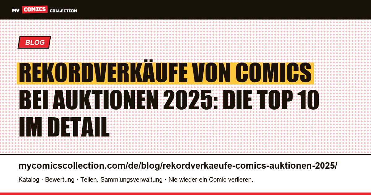 Rekordverkäufe von Comics bei Auktionen 2025: Top 10, Pedigrees und Analyse — Artikelillustration