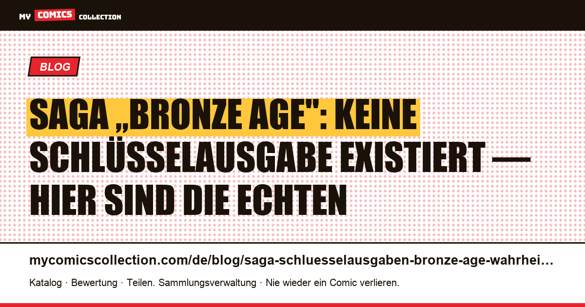 Schlüsselausgaben von Saga „Bronze Age": die Wahrheit (und die echten Grails ab 2012) — Artikelillustration