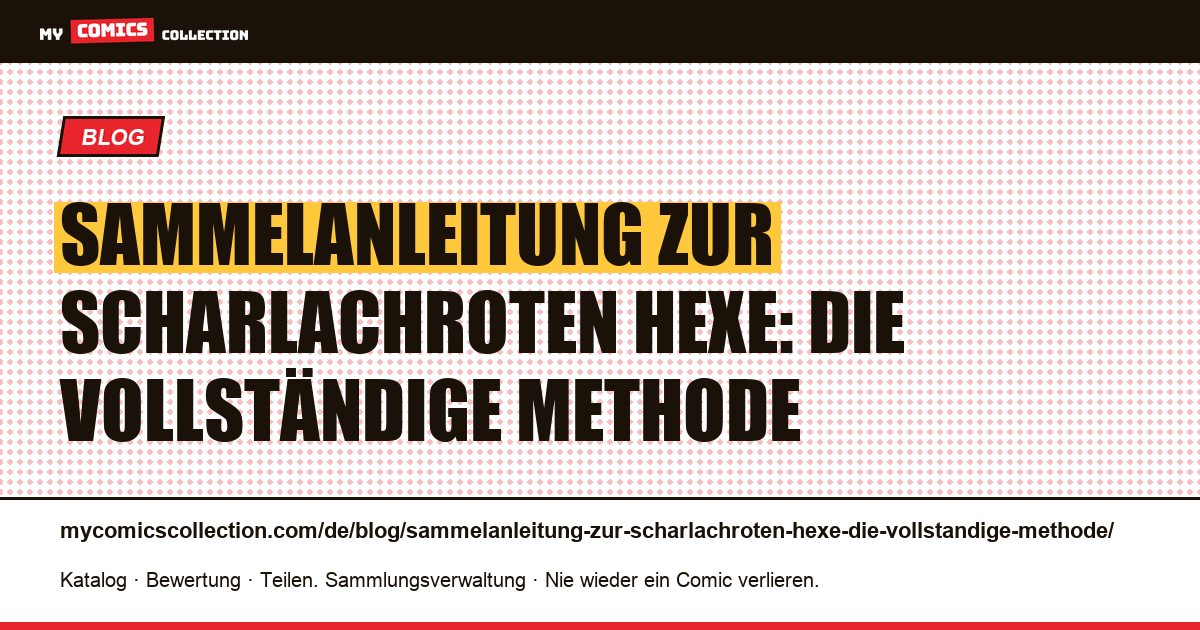 Sammelanleitung zur Scharlachroten Hexe: die vollständige Methode — Artikelillustration