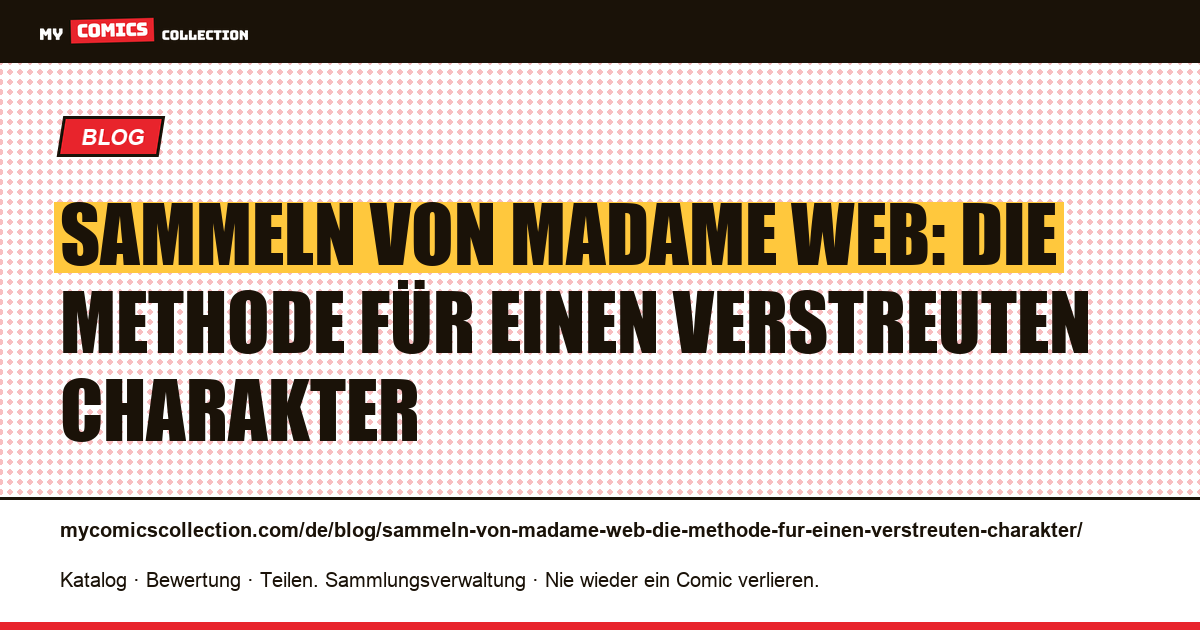Sammeln von Madame Web: die Methode für einen verstreuten Charakter — Artikelillustration