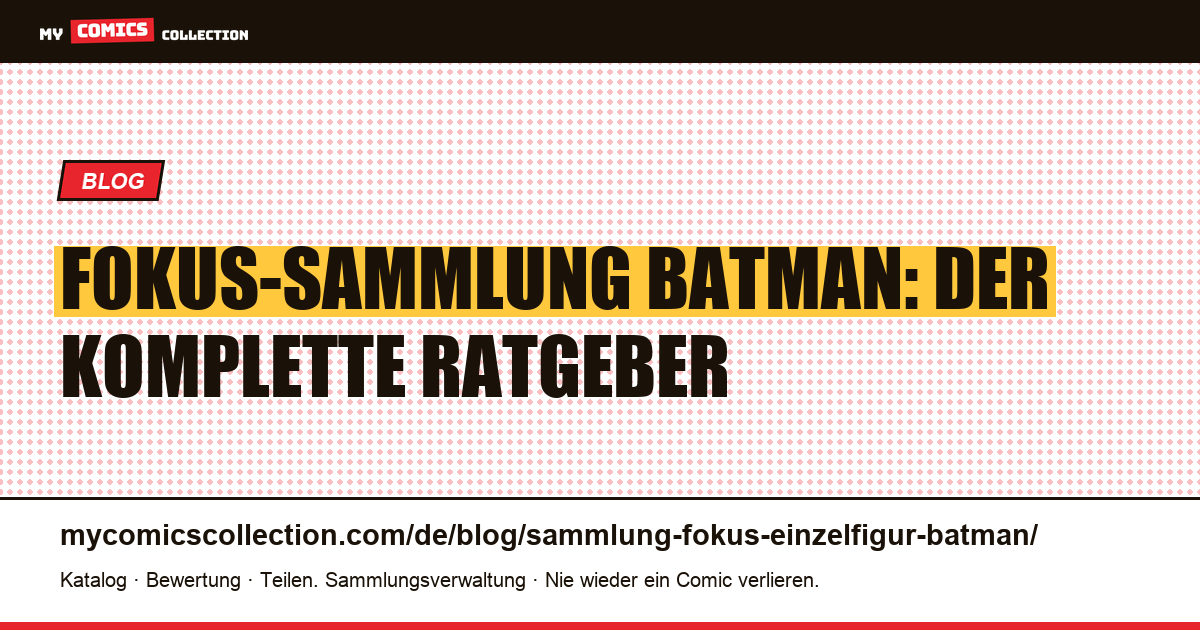 Fokus-Sammlung Batman: der komplette Ratgeber für eine Einzelfiguren-Sammlung — Artikelillustration