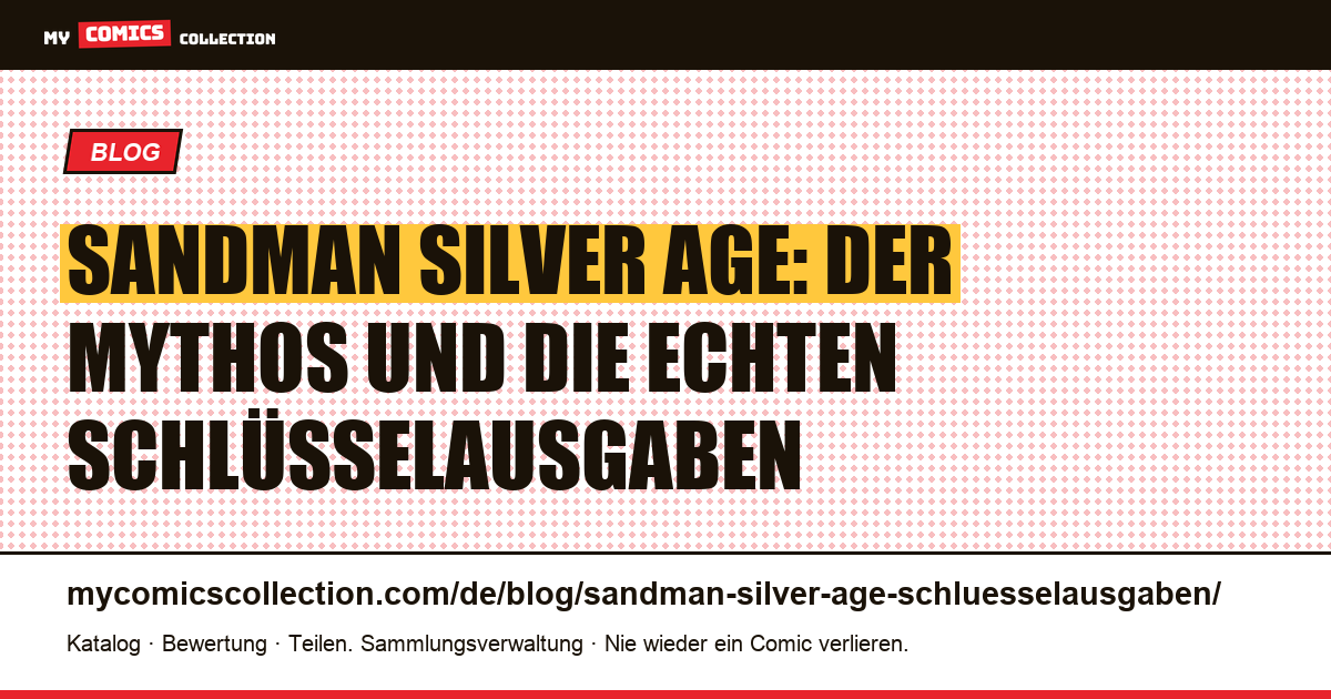 Sandman-Schlüsselausgaben „Silver Age": die Wahrheit (und die echten Grails ab 1989) — Artikelillustration