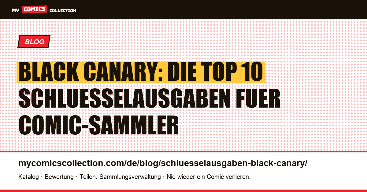 Numeros cles Black Canary: Top 10 der Schluesselausgaben zum Sammeln — Artikelillustration