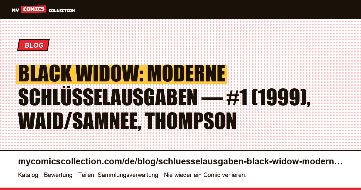Black Widow: die modernen Schlüsselausgaben im Überblick — Artikelillustration