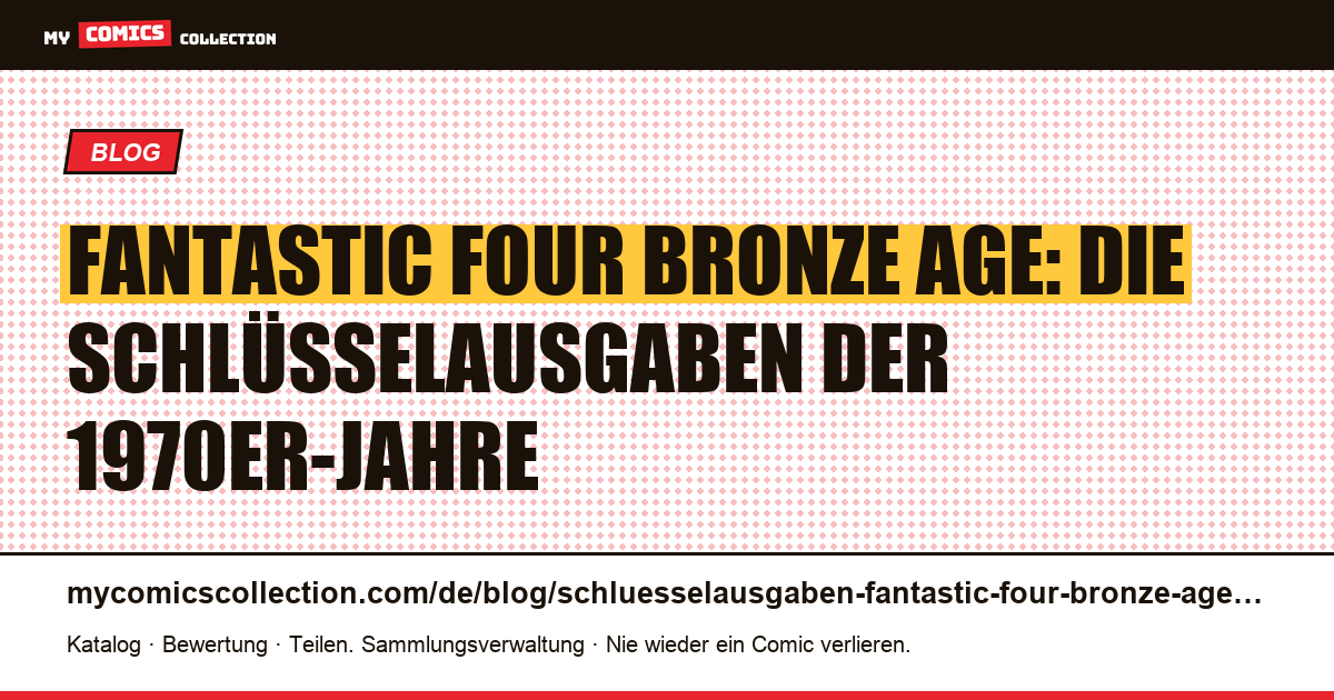Schlüsselausgaben Fantastic Four — Bronze Age (1970er-Jahre) — Artikelillustration