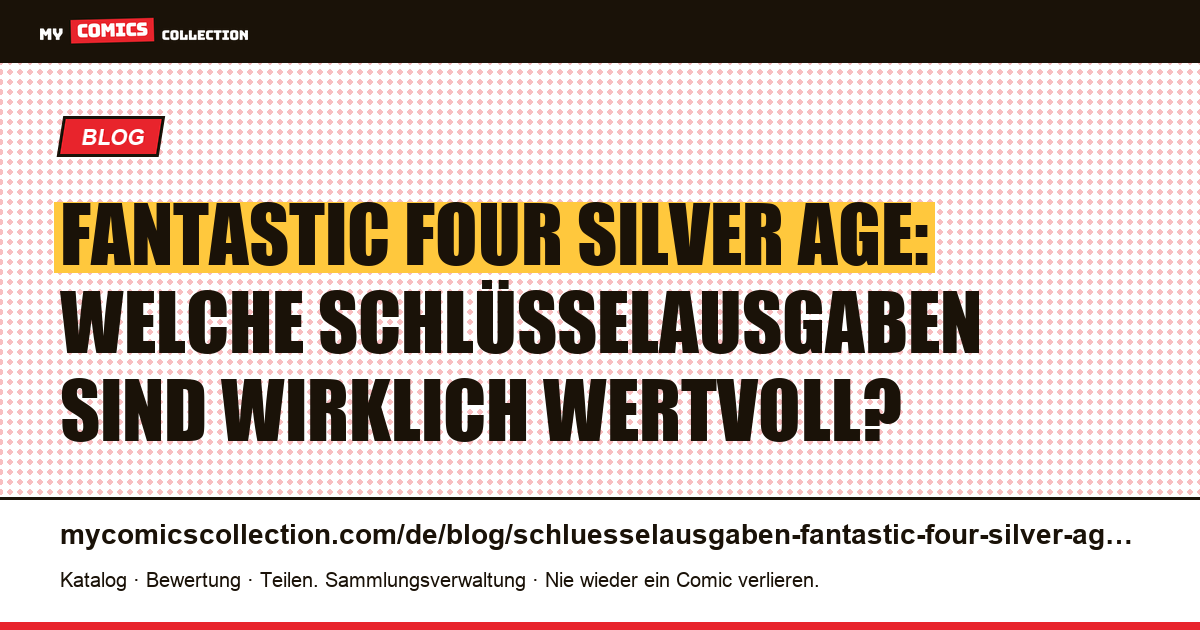 Schlüsselausgaben der Fantastic Four Silver Age: die Comics, die den Markt bestimmen — Artikelillustration