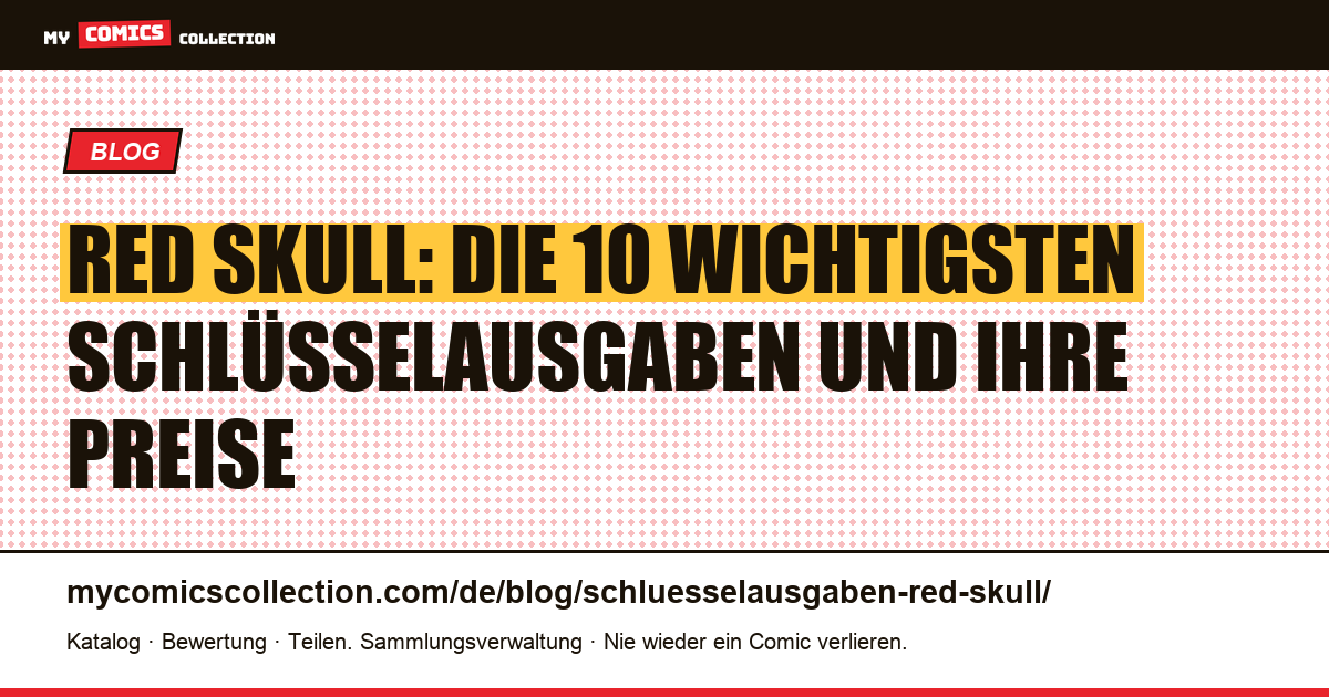 Die 10 wichtigsten Schlüsselausgaben von Red Skull (mit CGC-Preisspannen) — Artikelillustration