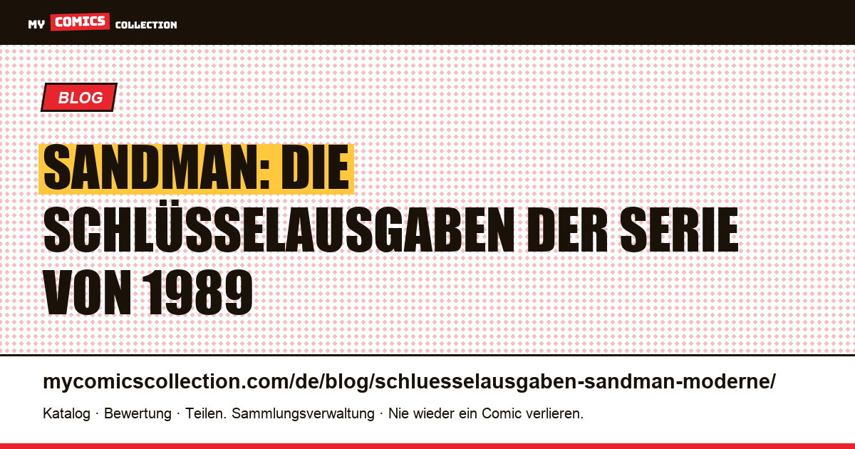 Die Schlüsselausgaben von Sandman (1989): der Guide zu den modernen Grails — Artikelillustration
