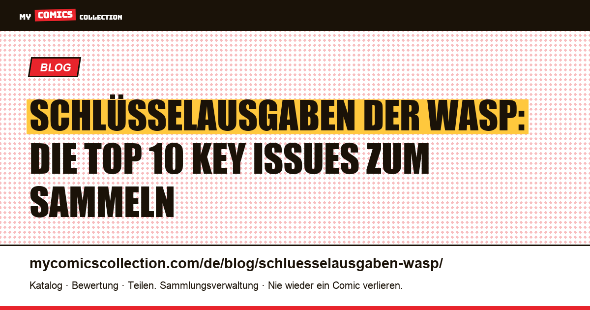Die Schlüsselausgaben der Wasp: Top 10 der Key Issues zum Sammeln — Artikelillustration