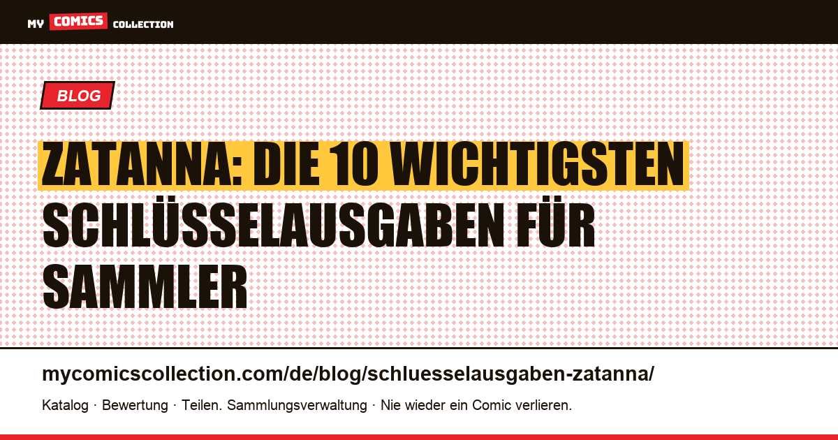 Die 10 Schlüsselausgaben von Zatanna: kompletter Sammlerguide — Artikelillustration