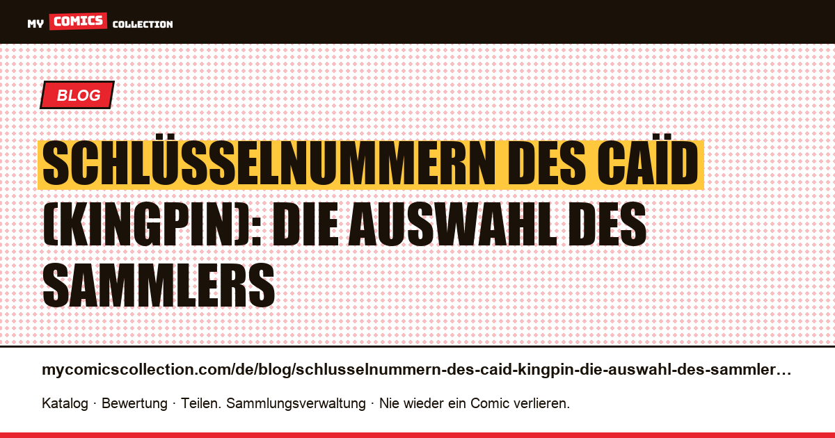 Schlüsselnummern des Caïd (Kingpin): die Auswahl des Sammlers — Artikelillustration