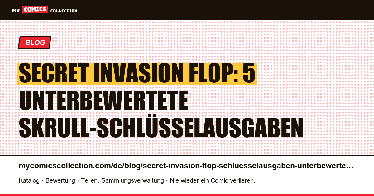 Secret Invasion Flop: 5 Skrull-Schlüsselausgaben, die 2026 unterbewertet bleiben — Artikelillustration