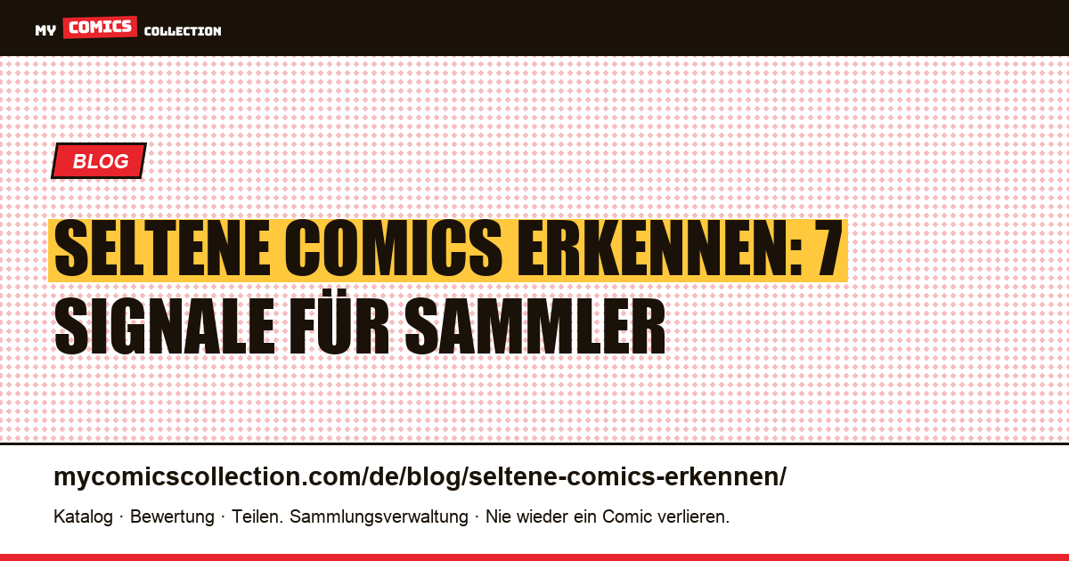 Seltene Comics erkennen: die 7 Signale, die den Wert bestimmen — Artikelillustration