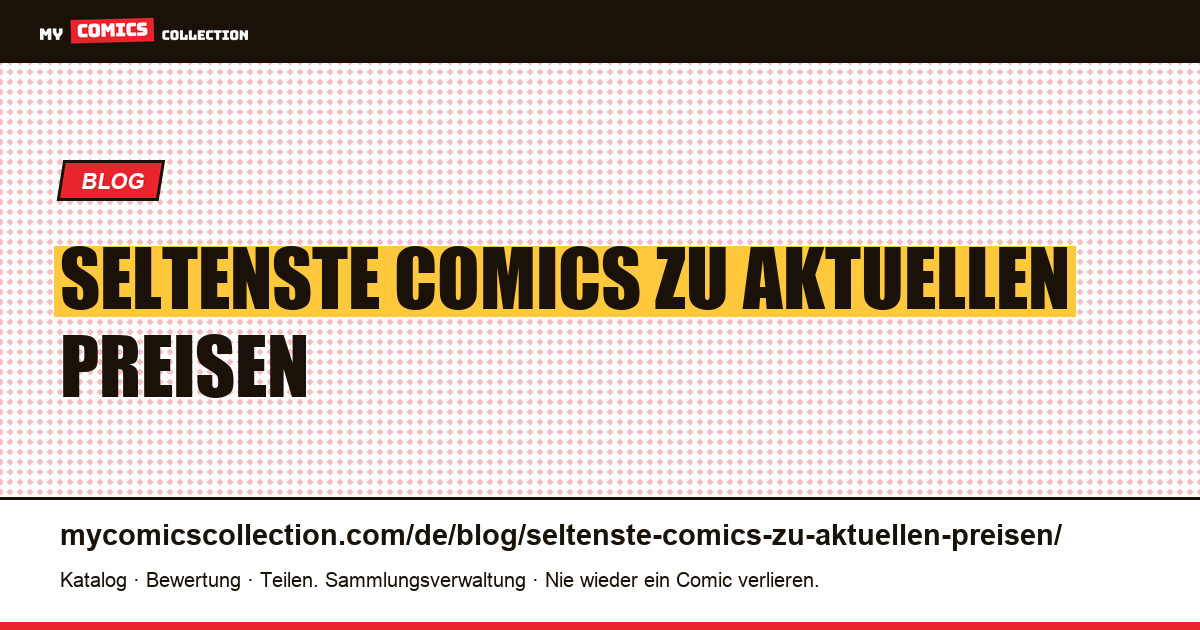 Seltenste Comics zu aktuellen Preisen — Artikelillustration