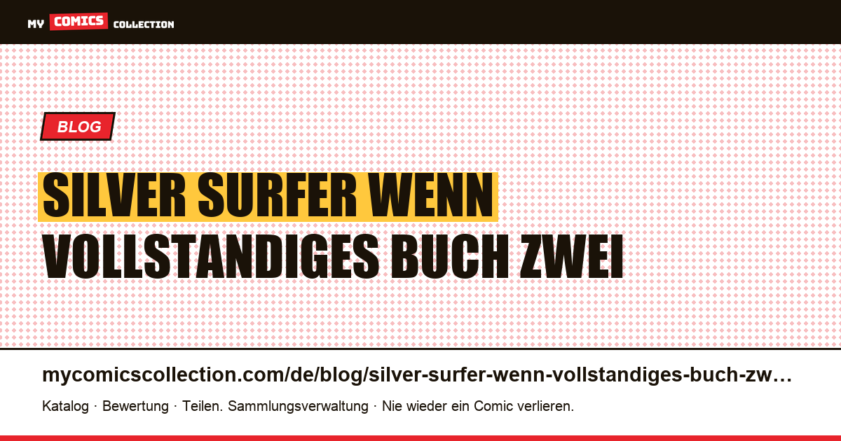 Silver Surfer: wenn ein „vollständiges“ Buch in zwei oder drei Bänden verkauft wird — Artikelillustration