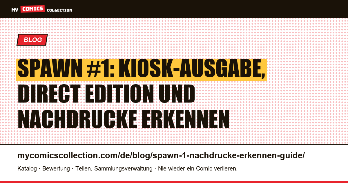 Spawn #1: Kiosk-Ausgabe, Direct Edition und Nachdrucke erkennen — Artikelillustration