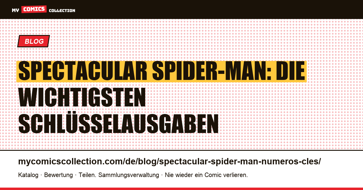 Spectacular Spider-Man: Die wichtigsten Schlüsselausgaben — Artikelillustration
