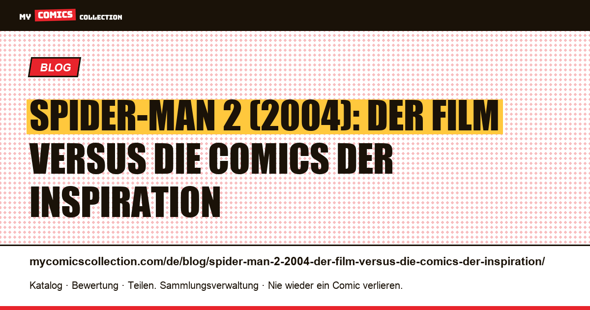 Spider-Man 2 (2004): Der Film versus die Comics der Inspiration — Artikelillustration